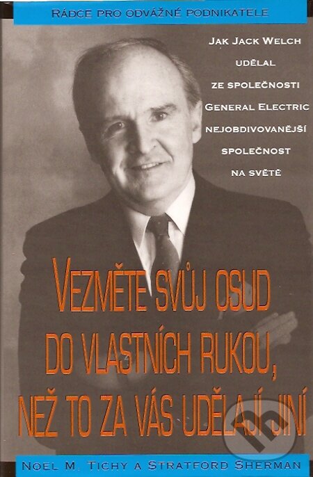 Kniha: Vezměte svůj osud do vlastních rukou, než to za vás udělají jiní (Noel M. Sherman a Stradford Tichy). Pragma, 2008 Kniha: Vezměte svůj osud do vlastních rukou, než to za vás udělají jiní (Noel M. Sherman a Stradford Tichy). Pragma, 2008