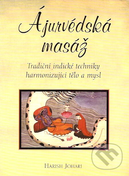 Kniha: Ájurvédská masáž (Harish Johari). Pragma, 2008 Kniha: Ájurvédská masáž (Harish Johari). Pragma, 2008