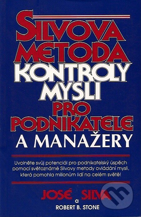 Kniha: Silvova metoda kontroly mysli pro podnikatele a manažery (José Silva a Robert B. Stone). Pragma, 2008 Kniha: Silvova metoda kontroly mysli pro podnikatele a manažery (José Silva a Robert B. Stone). Pragma, 2008