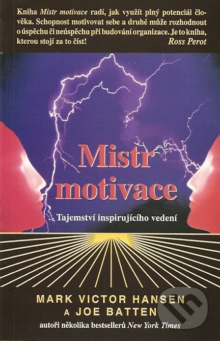 Kniha: Mistr motivace (Joe Batten a Marc Victor Hansen). Pragma, 2002 Kniha: Mistr motivace (Joe Batten a Marc Victor Hansen). Pragma, 2002