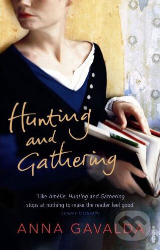 Kniha: Hunting and Gathering (Anna Gavalda). Vintage, 2007 Kniha: Hunting and Gathering (Anna Gavalda). Vintage, 2007