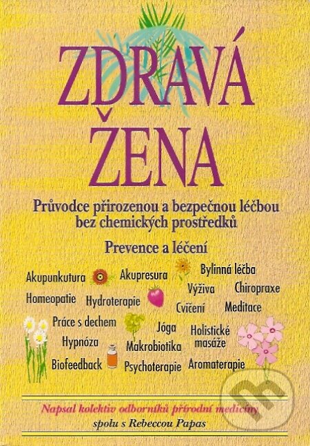 Kniha: Zdravá žena (Rebecca Papas a kolektiv). Pragma, 2002 Kniha: Zdravá žena (Rebecca Papas a kolektiv). Pragma, 2002