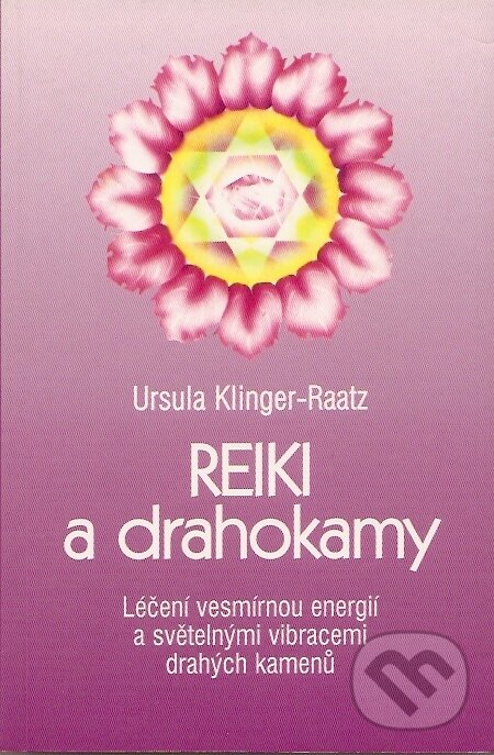 Reiki a drahokamy - Ursula Klinger-Raatz, Pragma, 2008