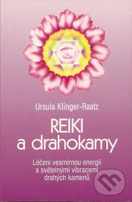 Kniha: Reiki a drahokamy (Ursula Klinger-Raatz). Pragma, 2008 Kniha: Reiki a drahokamy (Ursula Klinger-Raatz). Pragma, 2008