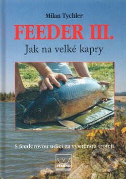 Kniha: Feeder III (Milan Tychler). Víkend, 2008 Kniha: Feeder III (Milan Tychler). Víkend, 2008