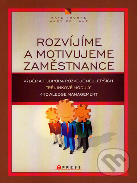 Kniha: Rozvíjíme a motivujeme zaměstnance (Andy Pellant a Kaye Thorne). Computer Press, 2007 Kniha: Rozvíjíme a motivujeme zaměstnance (Andy Pellant a Kaye Thorne). Computer Press, 2007