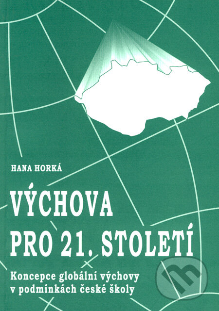 Kniha: Výchova pro 21. století (Hana Horká). Paido, 2000 Kniha: Výchova pro 21. století (Hana Horká). Paido, 2000