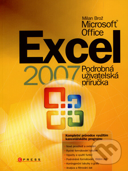 Kniha: Microsoft Office Excel 2007 (Milan Brož). Computer Press, 2008 Kniha: Microsoft Office Excel 2007 (Milan Brož). Computer Press, 2008