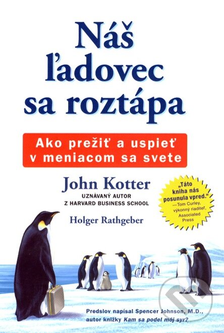 Kniha: Náš ľadovec sa roztápa (John Kotter a Holger Rathgeber). Eastone Books, 2008 Kniha: Náš ľadovec sa roztápa (John Kotter a Holger Rathgeber). Eastone Books, 2008