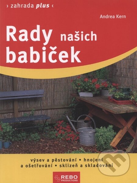 Kniha: Rady našich babiček (Andrea Kern). Rebo, 2008 Kniha: Rady našich babiček (Andrea Kern). Rebo, 2008
