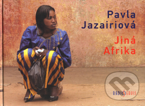 Kniha: Jiná Afrika (Pavla Jazairiová). Radioservis, 2008 Kniha: Jiná Afrika (Pavla Jazairiová). Radioservis, 2008