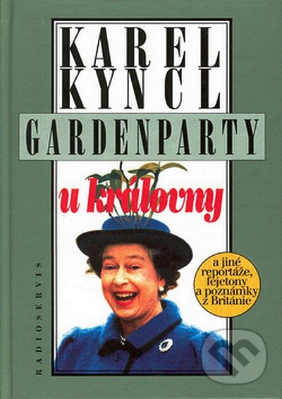 Kniha: Gardenparty u královny (Karel Kyncl). Radioservis, 2002 Kniha: Gardenparty u královny (Karel Kyncl). Radioservis, 2002