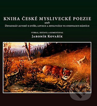 Kniha: Kniha české myslivecké poezie (Jaromír Kovařík). TG TISK, 2008 Kniha: Kniha české myslivecké poezie (Jaromír Kovařík). TG TISK, 2008