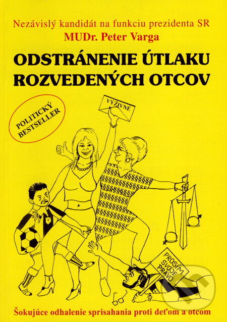 Kniha: Odstránenie útlaku rozvedených otcov (Peter Varga). Epos, 2008 Kniha: Odstránenie útlaku rozvedených otcov (Peter Varga). Epos, 2008