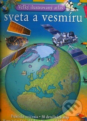 Kniha: Veľký ilustrovaný atlas sveta a vesmíru (Svojtka&Co.). Svojtka&Co., 2008 Kniha: Veľký ilustrovaný atlas sveta a vesmíru (Svojtka&Co.). Svojtka&Co., 2008
