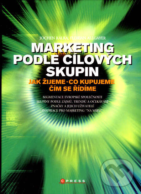 Kniha: Marketing podle cílových skupin (Florian Allgayer a Jochen Kalka). Computer Press, 2007 Kniha: Marketing podle cílových skupin (Florian Allgayer a Jochen Kalka). Computer Press, 2007