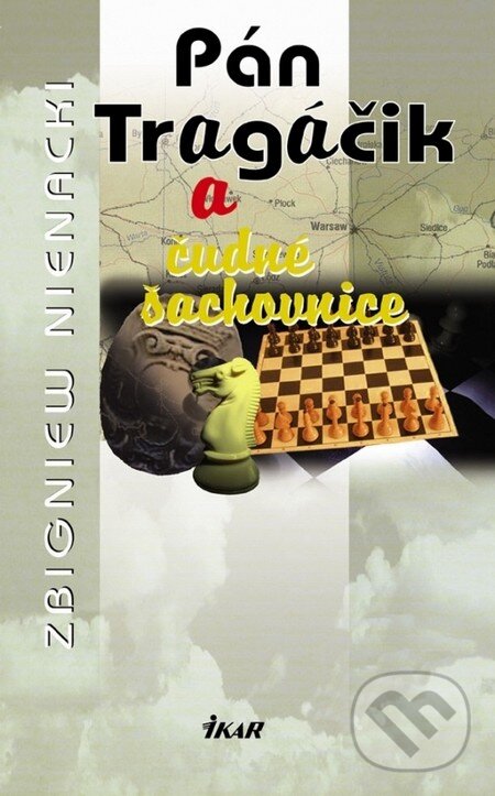 Kniha: Pán Tragáčik a čudné šachovnice (10.) (Zbigniew Nienacki). Ikar, 2008 Kniha: Pán Tragáčik a čudné šachovnice (10.) (Zbigniew Nienacki). Ikar, 2008