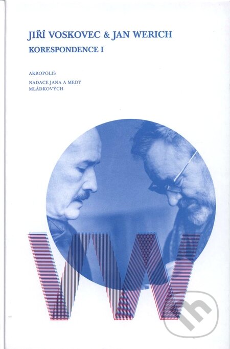 Kniha: Jiří Voskovec & Jan Werich - Korespondence I (Akropolis). Akropolis, 2008 Kniha: Jiří Voskovec & Jan Werich - Korespondence I (Akropolis). Akropolis, 2008