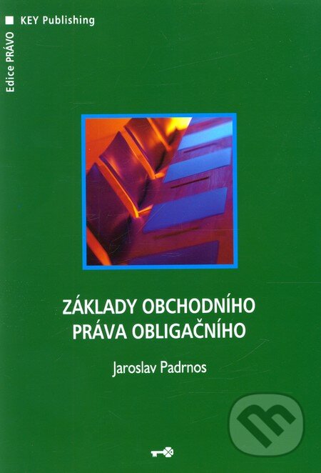 Kniha: Základy obchodního práva obligačního (Jaroslav Padrnos). Key publishing, 2006 Kniha: Základy obchodního práva obligačního (Jaroslav Padrnos). Key publishing, 2006
