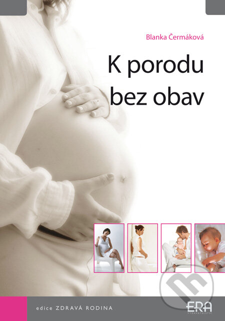 Kniha: K porodu bez obav (Blanka Čermáková). ERA group, 2008 Kniha: K porodu bez obav (Blanka Čermáková). ERA group, 2008