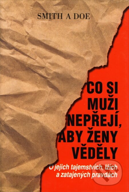 Kniha: Co si muži nepřejí, aby ženy věděly (Mike Smith a Bill Doe). Pragma, 2008 Kniha: Co si muži nepřejí, aby ženy věděly (Mike Smith a Bill Doe). Pragma, 2008