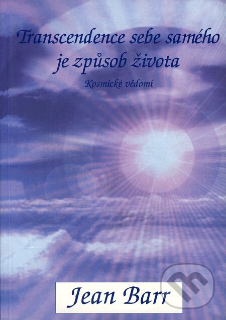 Kniha: Transcendence sebe samého je způsob života (Jean Barr). Pragma, 2003 Kniha: Transcendence sebe samého je způsob života (Jean Barr). Pragma, 2003