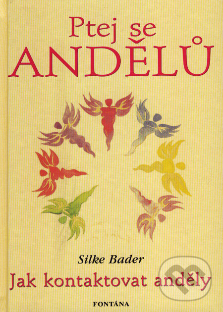 Kniha: Ptej se andělů (Silke Bader). Fontána, 2008 Kniha: Ptej se andělů (Silke Bader). Fontána, 2008