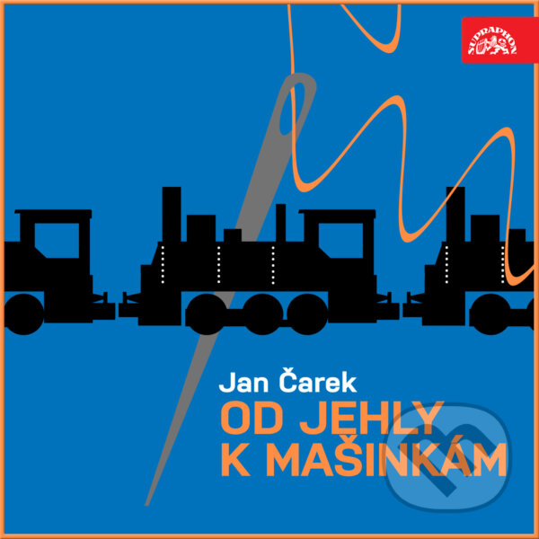 Audiokniha: Od jehly k mašinkám (Jan Čarek). Supraphon, 2018 Audiokniha: Od jehly k mašinkám (Jan Čarek). Supraphon, 2018