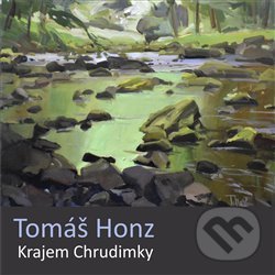 Kniha: Krajem Chrudimky (Tomáš Honz). Galerie ART Chrudim, 2018 Kniha: Krajem Chrudimky (Tomáš Honz). Galerie ART Chrudim, 2018