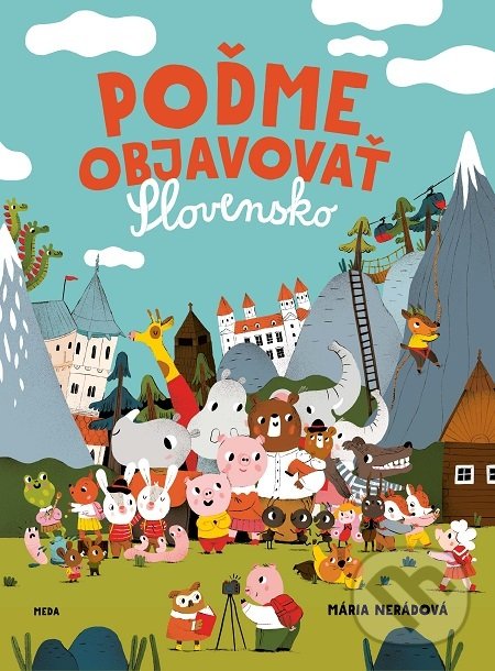 Kniha: Poďme objavovať Slovensko (Mária Nerádová). Meda, 2018 Kniha: Poďme objavovať Slovensko (Mária Nerádová). Meda, 2018