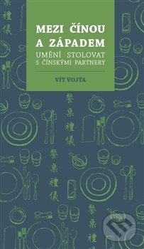 Kniha: Mezi Čínou a Západem (Vít Vojta). VIT Consulting, 2018 Kniha: Mezi Čínou a Západem (Vít Vojta). VIT Consulting, 2018