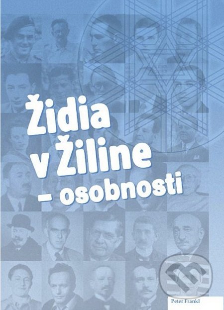 Kniha: Židia v Žiline (Peter Frankl). Židovská náboženská obec Žilina, 2018 Kniha: Židia v Žiline (Peter Frankl). Židovská náboženská obec Žilina, 2018