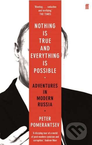 Kniha: Nothing is True and Everything is Possible (Peter Pomerantsev). Faber and Faber, 2017 Kniha: Nothing is True and Everything is Possible (Peter Pomerantsev). Faber and Faber, 2017
