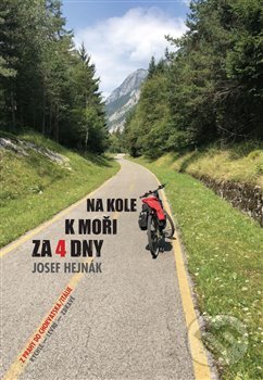 Kniha: Na kole k moři za 4 dny (Josef Hejnák). Neotantra, 2018 Kniha: Na kole k moři za 4 dny (Josef Hejnák). Neotantra, 2018