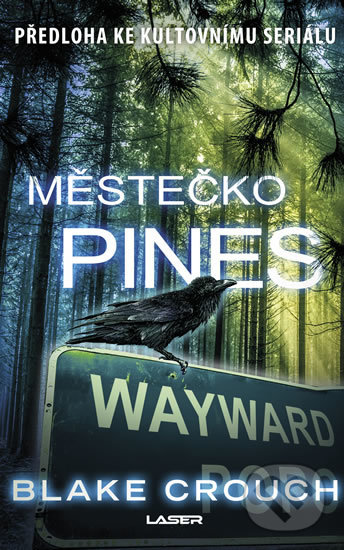 Kniha: Městečko Pines (Blake Crouch). Laser books, 2018 Kniha: Městečko Pines (Blake Crouch). Laser books, 2018