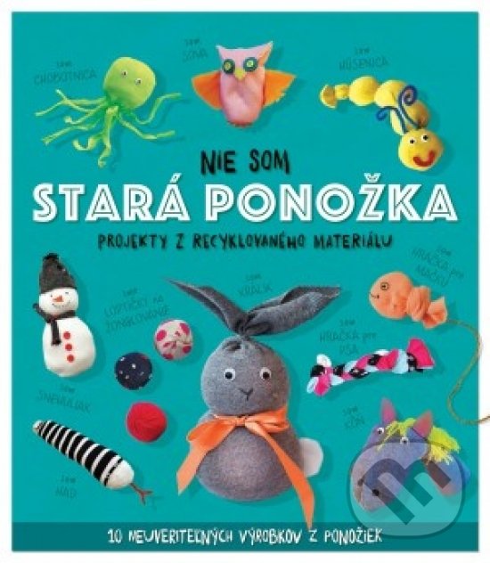 Kniha: Nie som stará ponožka (Sara Stanford). Svojtka&Co., 2018 Kniha: Nie som stará ponožka (Sara Stanford). Svojtka&Co., 2018