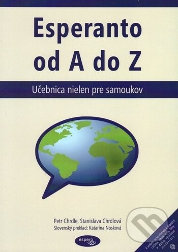 Kniha: Esperanto od A do Z (Petr Chrdle a Stanislava Chrdlová). Espero, 2016 Kniha: Esperanto od A do Z (Petr Chrdle a Stanislava Chrdlová). Espero, 2016