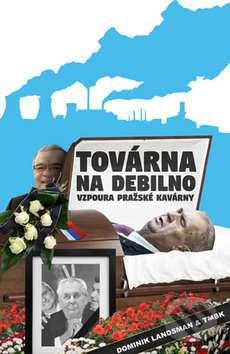 Kniha: Továrna na debilno (Dominik Landsman a TMBK). Listen, 2018 Kniha: Továrna na debilno (Dominik Landsman a TMBK). Listen, 2018