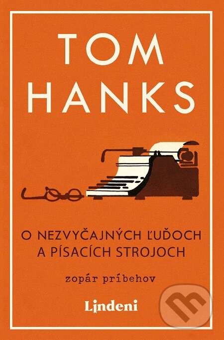 E-kniha: O nezvyčajných ľuďoch a písacích strojoch (Tom Hanks). Lindeni, 2018 E-kniha: O nezvyčajných ľuďoch a písacích strojoch (Tom Hanks). Lindeni, 2018