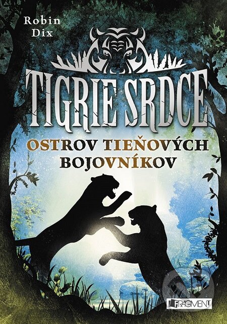 E-kniha: Tigrie srdce: Ostrov Tieňových bojovníkov (Robin Dix). Fragment, 2018 E-kniha: Tigrie srdce: Ostrov Tieňových bojovníkov (Robin Dix). Fragment, 2018