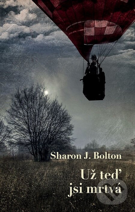 E-kniha: Už teď jsi mrtvá (Sharon J. Bolton). Domino, 2018 E-kniha: Už teď jsi mrtvá (Sharon J. Bolton). Domino, 2018