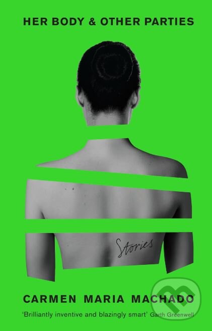 Kniha: Her Body and Other Parties (Carmen Maria Machado). Serpents Tail, 2017 Kniha: Her Body and Other Parties (Carmen Maria Machado). Serpents Tail, 2017