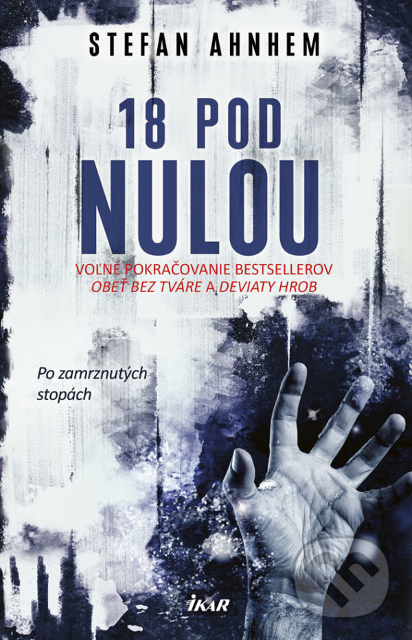 E-kniha: Osemnásť pod nulou (Stefan Ahnhem). Ikar, 2018 E-kniha: Osemnásť pod nulou (Stefan Ahnhem). Ikar, 2018