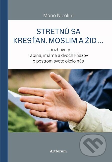 E-kniha: Stretnú sa kresťan, moslim a žid... (Mário Nicolini). Artforum, 2018 E-kniha: Stretnú sa kresťan, moslim a žid... (Mário Nicolini). Artforum, 2018