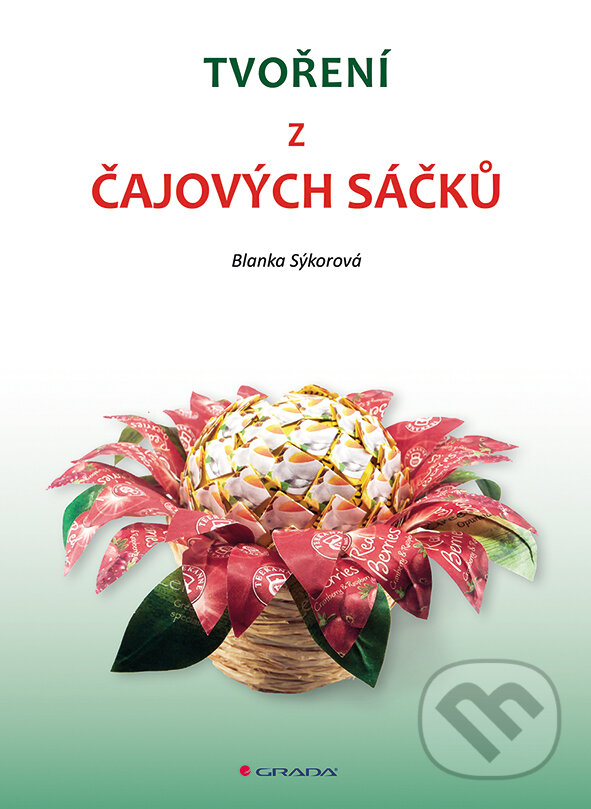 E-kniha: Tvoření z čajových sáčků (Blanka Sýkorová). Grada, 2018 E-kniha: Tvoření z čajových sáčků (Blanka Sýkorová). Grada, 2018