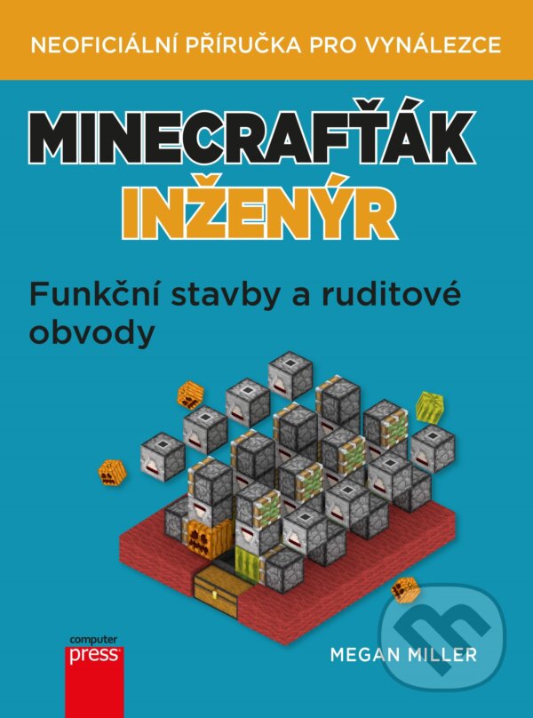 Kniha: Minecrafťák inženýr (Megan Miller). Computer Press, 2019 Kniha: Minecrafťák inženýr (Megan Miller). Computer Press, 2019