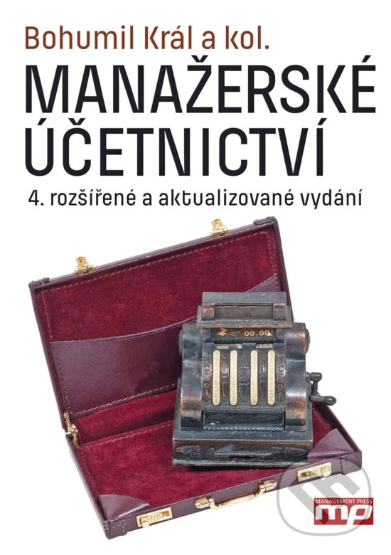 Kniha: Manažerské účetnictví (Bohumil Král a kolektív). Management Press, 2019 Kniha: Manažerské účetnictví (Bohumil Král a kolektív). Management Press, 2019