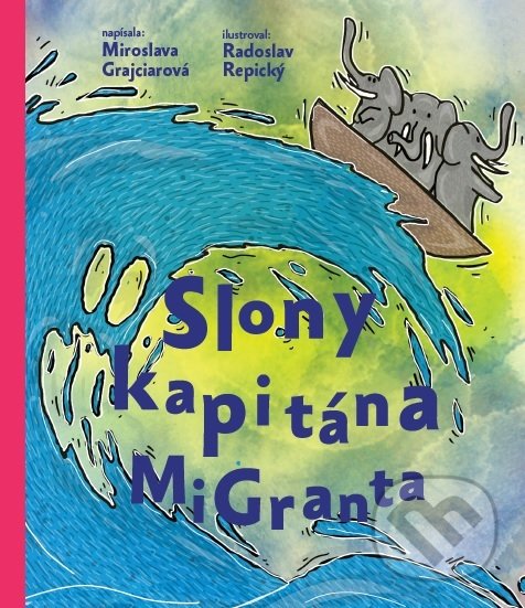 Kniha: Slony kapitána MiGranta (Miroslava Grajciarová). Dva v jednom, 2018 Kniha: Slony kapitána MiGranta (Miroslava Grajciarová). Dva v jednom, 2018