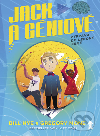 Kniha: Jack a géniové 1: Výprava do ledové země (Bill Nye a Gregory Mone). Pikola, 2018 Kniha: Jack a géniové 1: Výprava do ledové země (Bill Nye a Gregory Mone). Pikola, 2018