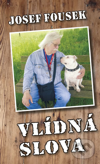 Kniha: Vlídná slova (Josef Fousek). Brána, 2018 Kniha: Vlídná slova (Josef Fousek). Brána, 2018